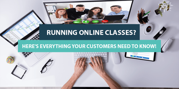 Running Online Classes? Here's Everything Your Customers Need to Know!