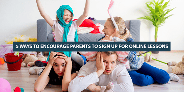 5 Ways to Encourage Parents to Sign Up for Online Lessons 