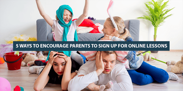 5 Ways to Encourage Parents to Sign Up for Online Lessons