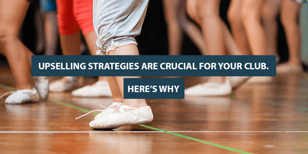 Upselling Strategies Are Crucial for Your Club. Here’s Why